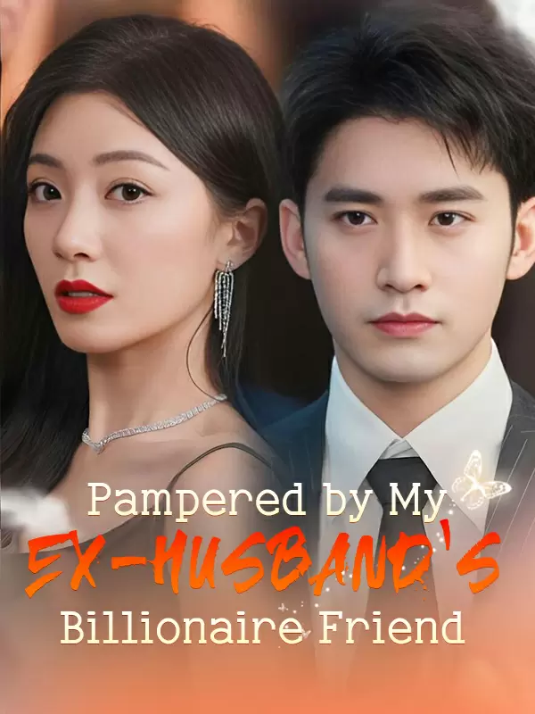 Pampered by My Ex-husband's Billionaire Friend